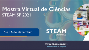 Leia mais sobre o artigo Mostra Virtual de Ciências STEAM São Paulo 2021